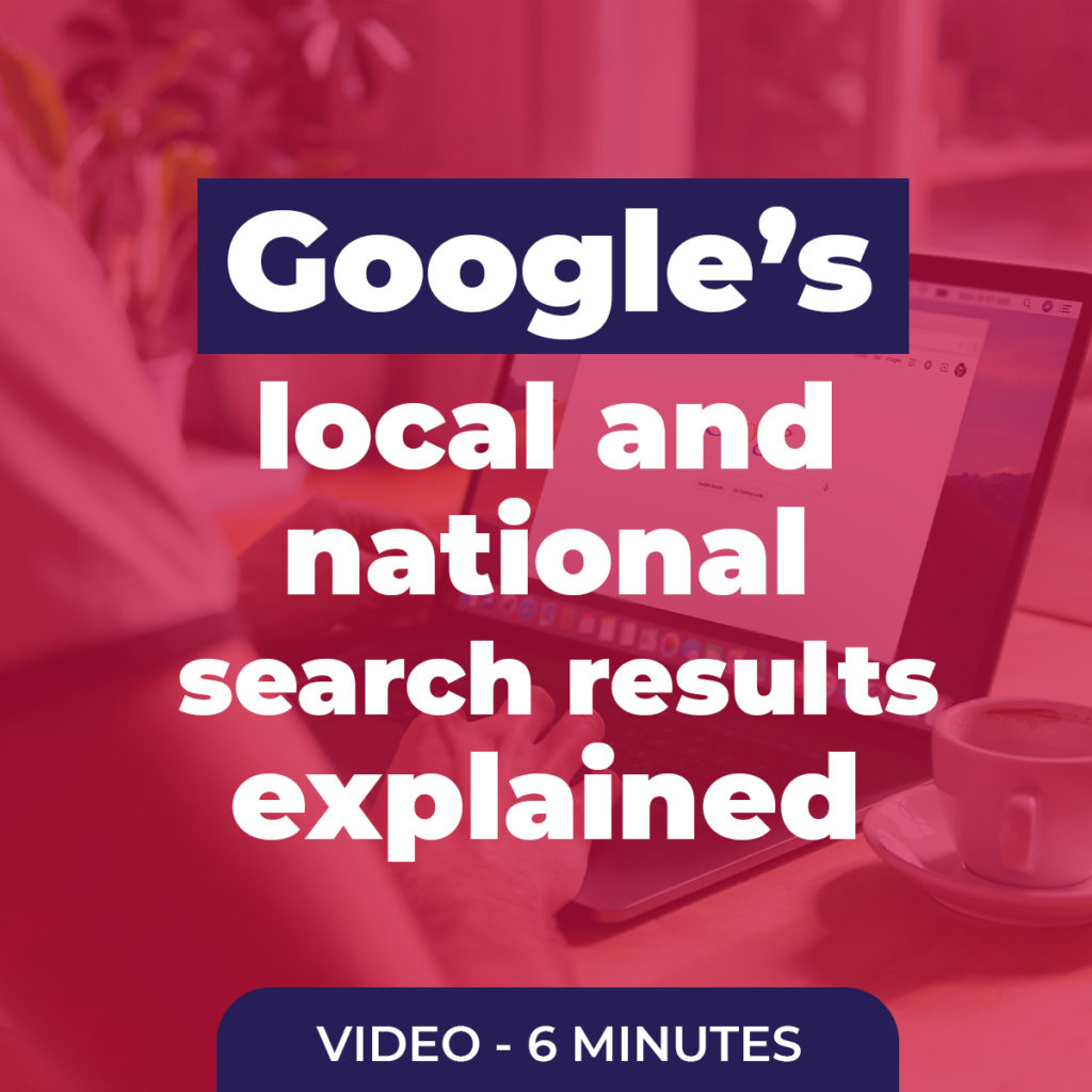 Learn how Google shows local and national results and what that means for your business.